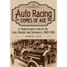 Auto Racing Comes of Age: A Transatlantic View of the Cars, Drivers and Speedways, 1900-1925