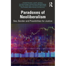 Paradoxes of Neoliberalism: Sex, Gender and Possibilities for Justice