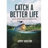Catch a Better Life: Daily Devotions and Fishing Tips