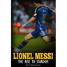 Lionel Messi: The Rise to Stardom.