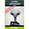 Aliens Uncovered: You Might Get To Know How They Look, How They Behave, But That is Not a Guarantee That You are Safe Around Them