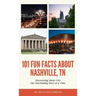 101 Fun Facts About Nashville, TN - Discovering Music City One Fascinating Story at a Time