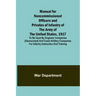 Manual for Noncommissioned Officers and Privates of Infantry of the Army of the United States, 1917; To be used by Engineer companies (dismounted) and