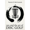 Zen and the Art of Disc Golf