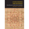 Conjuring the Buddha: Ritual Manuals in Early Tantric Buddhism