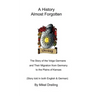 A History Almost Forgotten: The Story of the Volga Germans and Their Migration from Germany to the Plains of Kansas