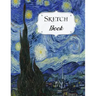 Sketch Book: Van Gogh Sketchbook Scetchpad for Drawing or Doodling Notebook Pad for Creative Artists The Starry Night
