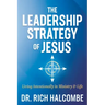 The Leadership Strategy of Jesus: Living Intentionally in Ministry and Life