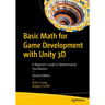 Basic Math for Game Development with Unity 3D: A Beginner's Guide to Mathematical Foundations