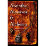 Absinthe, Alewives and Alchemy