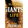 Slaying the Giants in Your Life: You Can Win the Battle and Live Victoriously