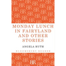 Monday Lunch in Fairyland and Other Stories
