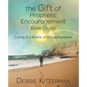 The Gift of Prophetic Encouragement Bible Study: Living a Lifestyle of Encouragement