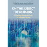 On the Subject of Religion: Charting the Fault Lines of a Field of Study