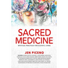 Sacred Medicine: Mystical Practices for Ecstatic Living