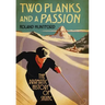 Two Planks and a Passion: The Dramatic History of Skiing