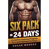 Six Pack in 24 days: Complete Training Program for a well defined Six Pack