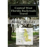 Central West Florida Backroads Travel: Day Trips Off The Beaten Path