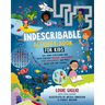 Indescribable Activity Book for Kids: 150+ Mind-Stretching and Faith-Building Puzzles, Crosswords, Stem Experiments, and More about God and Science!