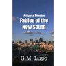 Atlanta Stories: Fables of the New South