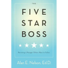 The Five-Star Boss: Becoming a Manager Others Want to Follow