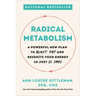 Radical Metabolism: A Powerful New Plan to Blast Fat and Reignite Your Energy in Just 21 Days