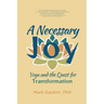 A Necessary Joy: Yoga and the Quest for Transformation