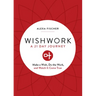 Wishwork: Make a Wish, Do the Work, and Watch It Come True (Manifestation, Gratitude Journal, for Fans of the Judgement Detox Journal)