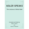 Adler Speaks: The Lectures of Alfred Adler