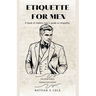 Etiquette for men: A book of modern man's guide to etiquette