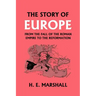 The Story of Europe from the Fall of the Roman Empire to the Reformation (Yesterday's Classics)