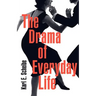 The Drama of Everyday Life