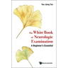 White Book of Neurologic Examination, The: A Beginner's Essential