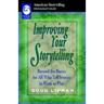 Improving Your Storytelling: Beyond the Basics for All Who Tell Stories in Work or Play