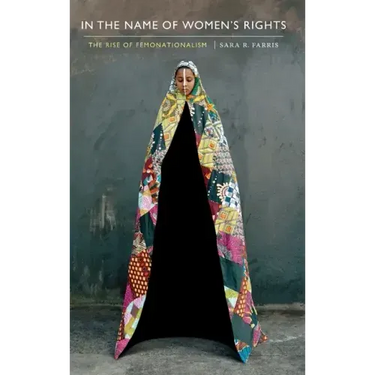 In the Name of Women's Rights: The Rise of Femonationalism