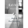 Edible Stories: A Novel in Sixteen Parts