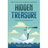 How To Find What You're Not Looking For: Hidden Treasure: Discover The True Purpose Of Living