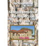 Jacksonville In Sesquicentennial Retrospection 1872-2022