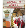 Wood Pallet Wonders: DIY Projects for Home, Garden, Holidays and More