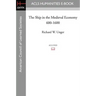 The Ship in the Medieval Economy 600-1600