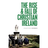 The Rise and Fall of Christian Ireland