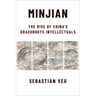 Minjian: The Rise of China's Grassroots Intellectuals