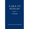 A Sea To Row By: Poems