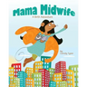 Mama Midwife: A Birth Adventure