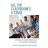 All the Classroom's a Stage: Applying Theater Principles to Teaching Techniques