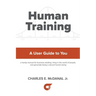 Human Training: A User Guide to You