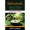 Salvestrols: Nature's Defence Against Cancer