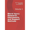 Moral Injury Research, Discussions, and Support Methods: Volume 1