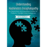 Understanding Hashimoto's Encephalopathy 2016 Edition: An Expanded and Updated Guide For Patients, Families, and Caregivers