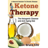 Ketone Therapy: The Ketogenic Cleanse and Anti-Aging Diet